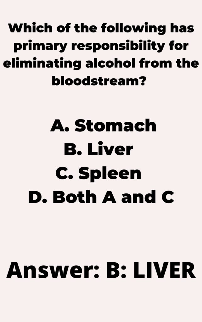 Which of the following has primary responsibility for eliminating alcohol from the bloodstream?